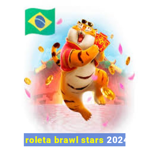 roleta brawl stars 2024